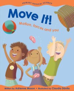 Move It!: Motion, Forces and You by Adrienne Mason and Claudia Dávila (Illustrator)