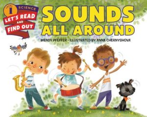 Sounds All Around by Wendy Pfeffer and Anna Chernyshova