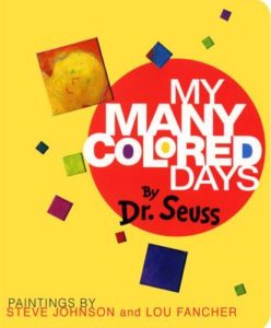 My Many Colored Days by Dr. Seuss (author) and Steve Johnson and Lou Fancher (illustrators)