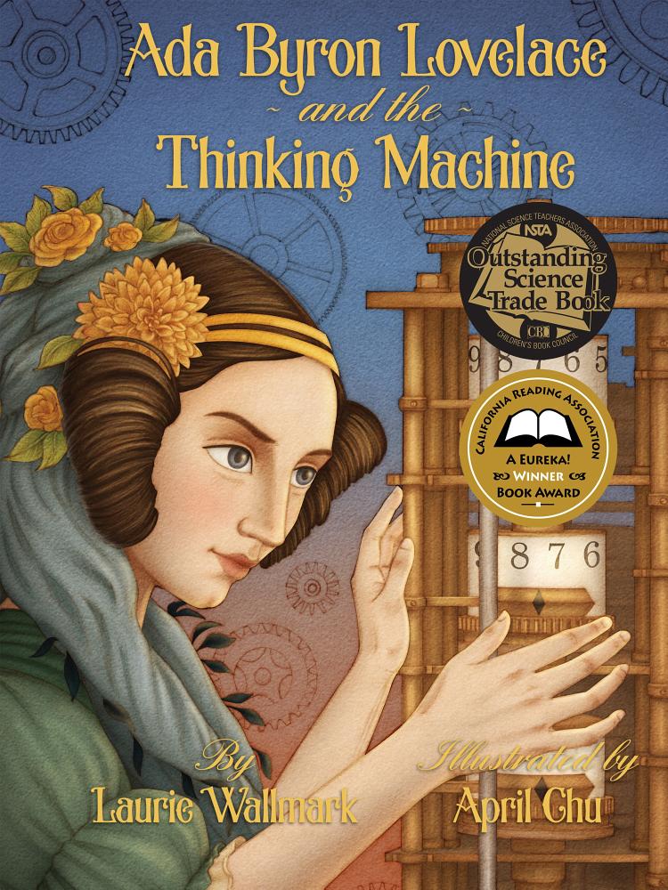 Ada Byron Lovelace and the Thinking Machine by Laurie Wallmark (author) and April Chu (illustrator)