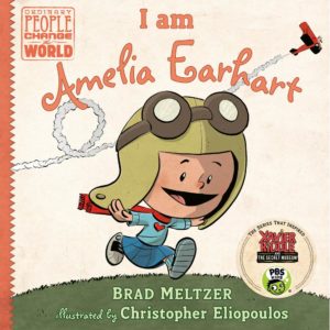 I am Amelia Earhart by Brad Meltzer (author) and Christopher Eliopoulas (illustrator)