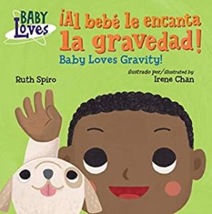 ¡Al bebé le encanta la gravedad! por Ruth Spiro (autora) y Irene Chan (ilustradora)