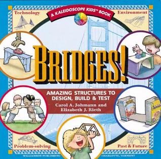 Bridges: Amazing Structures to Design, Build and Test (Kaleidoscope Kids) by Carol A. Johnman (author) and Elizabeth J. Rieth (illustrator)
