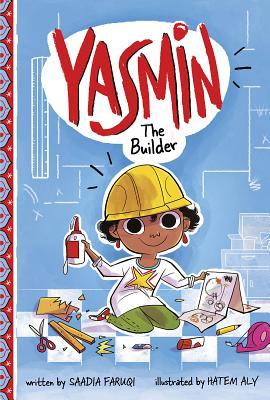 Yasmin The Builder by Saadia Faruqi (author) and Hatem Aly (illustrator)
