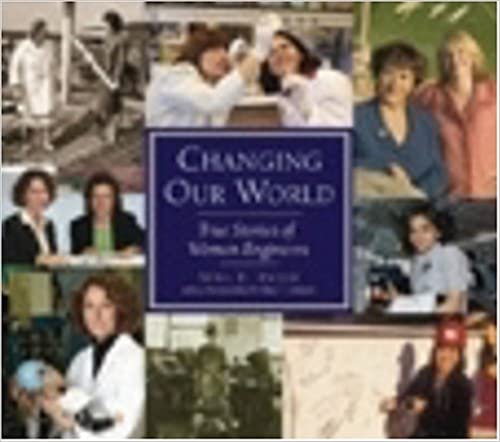 Changing Our World The Stories of Women Engineers by Sybil E. Hatch