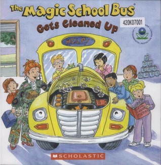 The Magic School Bus Gets Cleaned Up by Kristen Earhart (author) and Carolyn Bracklyn (illustrator)