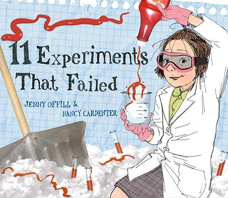 11 Experiments That Failed by Jenny Offill (author) and Nancy Carpenter (illustrator)
