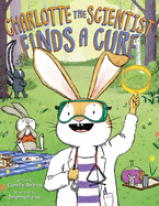Charolotte the Scientist Finds a Cure by Camille Andros (author) and Brianne Farley (illustrator)