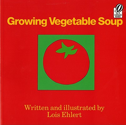 Growing Vegetable Soup by Lois Ehlert