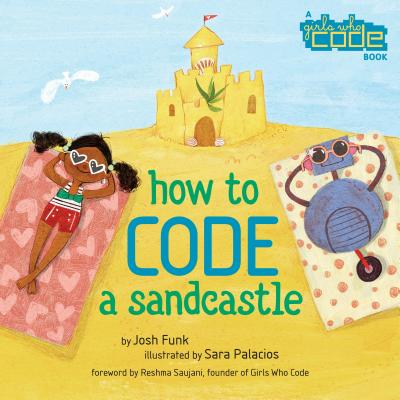 How to Code a Sand Castle by Josh Funk (author) and Sara Palacios (illustrator)