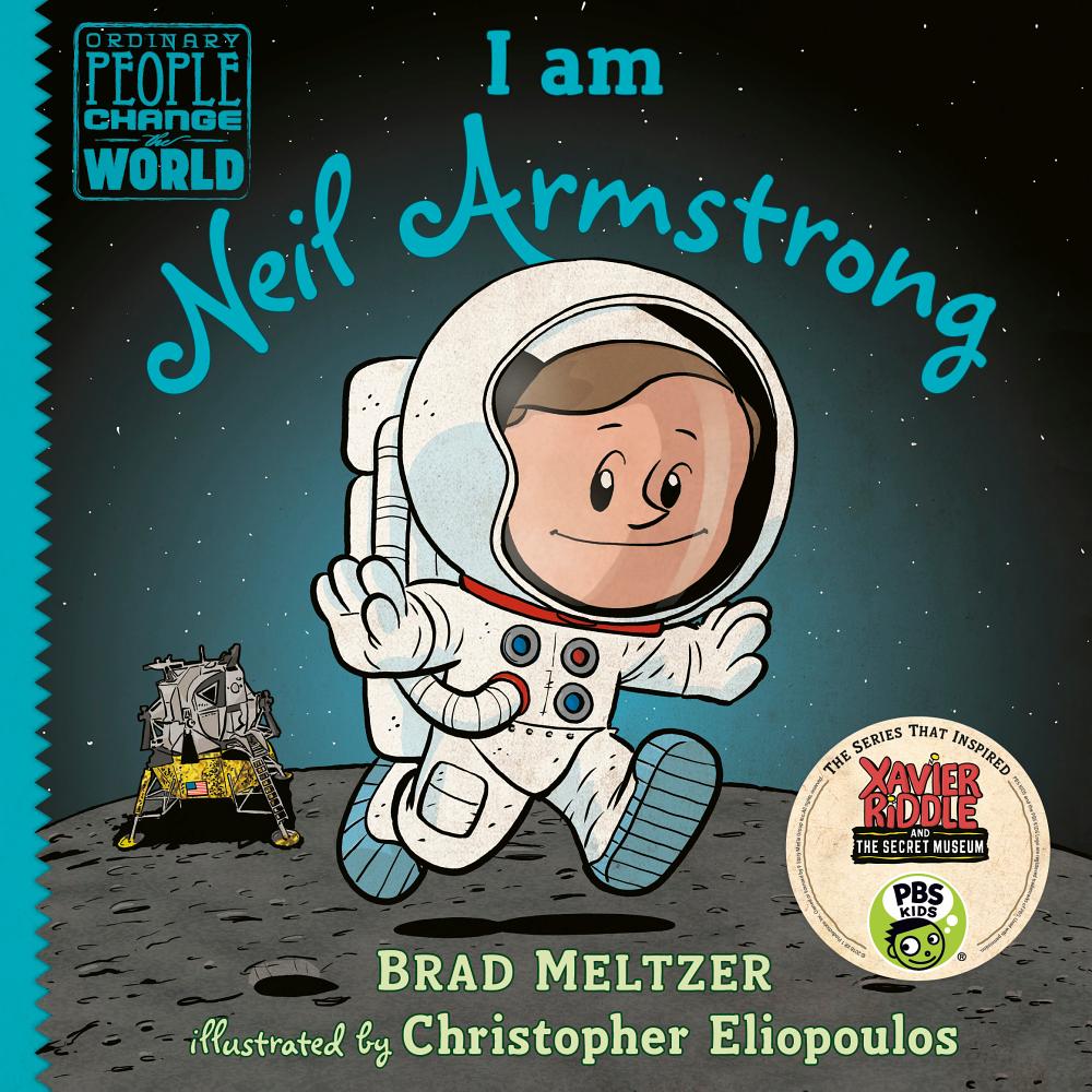 I am Neil Armstrong Brad Meltzer (author) and Christopher Eliopoulos (illustrator)