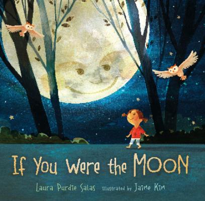If You Were the Moon by Laura Purdie Salas (author) and Jamie Kim (illustrator)