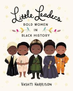 Little Leader Bold Women in Black History by Vashti Harrison