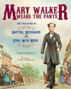 Mary Walker Wears the Pants by Cheryl Harness (author) and Carlo Molinari (illustrator)