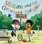 Maxine and the Greatest Garden by Ruth Spiro (author) and Holly Hatam (illustrator)