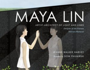 Maya Lin by Jeanne Walker Harvey (author) and Dow Phumiruk (illustrator)