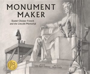 Monument Maker by Linda Booth Sweeney (author) and Shawn Fields (illustrator)
