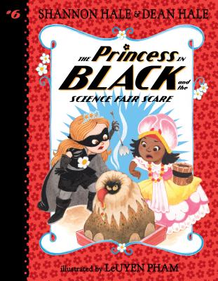 The Princess in Black and the Science Fair Scare by Shannon Half (author) and Dean Half (illustrator)