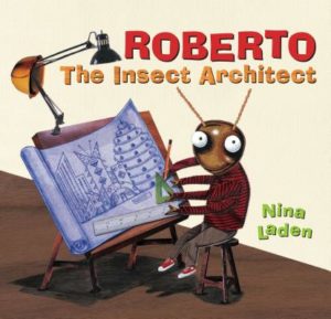 Roberto The Insect Architect by Nina Laden
