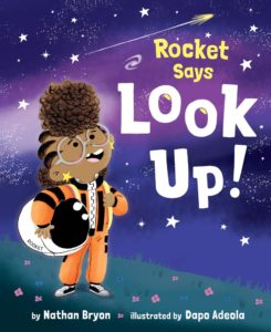 Rocket Says Look up! by Nathan Bryan (author) and Dapo Adeola (illustrator)
