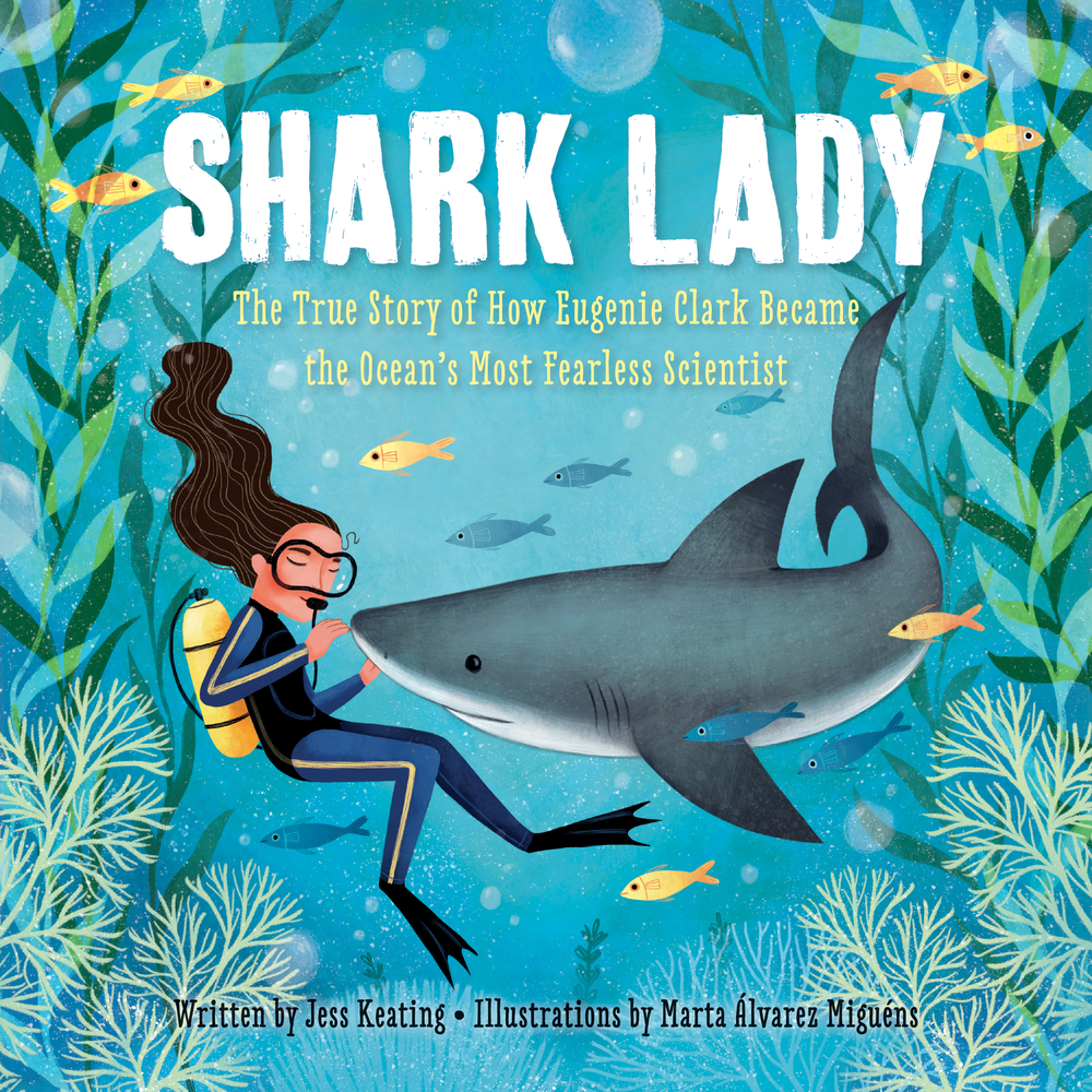 Shark Lady by Jess Keating (author) and Martha Álverez Miguéns