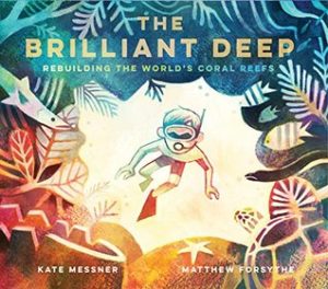 The Brilliant Deep by Kate Messener (author) and Mathew Forsythe (illustrator)