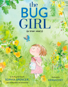 The Bug Girl by Sophia Spener with Margaret McNamara (authors) and Kerascoët (illustrator)