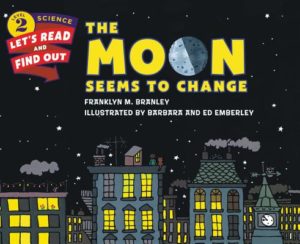 The Moon Seems to Change by Frānklyn M. Brānley (author) illustrated by  Bārbārā and Ed Emberley