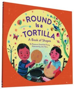 Tortillas are Round by Roseanne Greenfield Thong (author) and John Parra (illustrator)