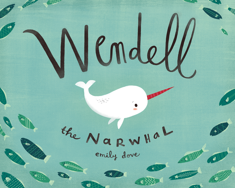 Wendell the Narwhal by Emily Dove
