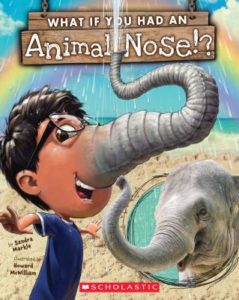 What If You Had an Animal Nose!? by Snadra Markle (author) and Howard McWilliam (illustrator)
