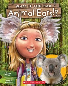 What If You had Animal Ears!? by Sandra Markle (author) and Howard McWilliam (illustrator)