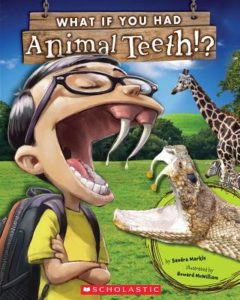 What If You Had Animal Teeth!? by Sandra Markle (author) and Howard McWilliam  (illustrator)