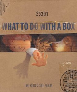 What To Do With a Box by Jane Yolen (author) and Chris Sheban (illustrator)