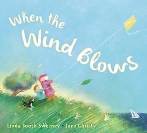 When the Wind Blows by Linda Booth (author) and Jana Christy (illustrator)
