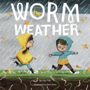 Worm Weather by Jean Taft (author) and Matt Hunt (illustrator)