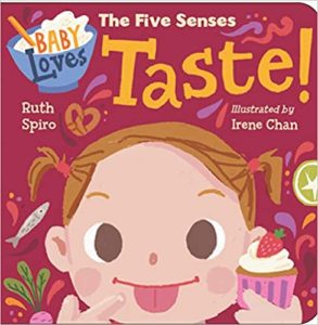 Baby Loves The Five Senses: Taste! by Ruth Spiro (author) and Irene Chance (illustrator)