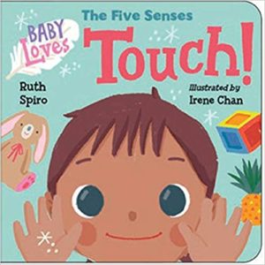 Baby Loves the Five Senses: Touch! by Ruth Spiro (author) and Irene Chan (illustrator)