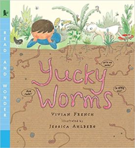 Yucky Worms by Vivian French (author) and Jessica Ahlberg (illustrator)