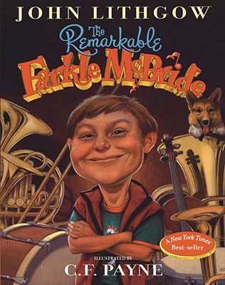 The Remarkable Farkle Mc.Bride by John Lithgow (author) and C.F Payne (illustrator)