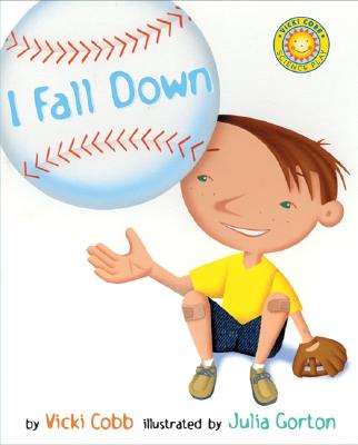 I Fall Down by Vicki Cobb (author) and Julia Gorton (illustrator)