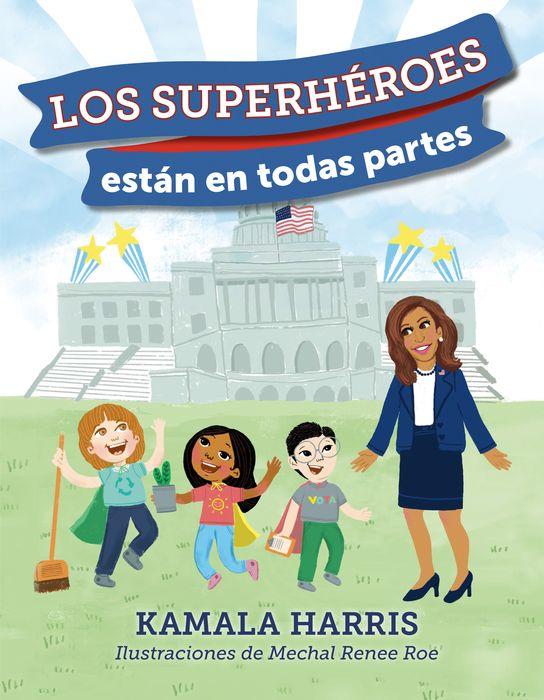 Los SuperHeroes Estan en Todas Partes by Kamala Hariss (author) and Mechal Renee Roe (illustrator)