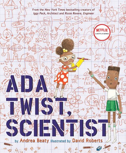 Ada Twist, Scientist by Andrea Beaty illustrated by David Roberts