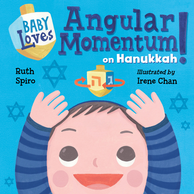 Angular Momentum on Hanukkah by Ruth Spiro (author) and Irene Chan (illustrator)