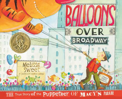 Balloons Over Broadway by Melissa Sweet