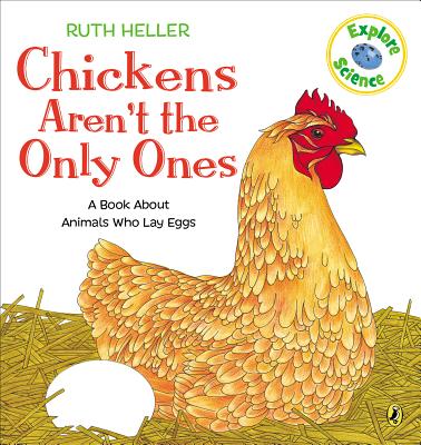 Chickens Aren't the Only Ones :  A Book About Animals that Lay Eggs by Ruth Heller