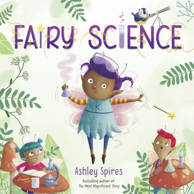 Fairy Science by Ashley Spires