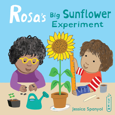 Rosa y el Experimento del Gran Girasol / Rosa's Big Sunflower Experiment by Jessica Spanyol