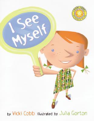 I See Myself by Vicki Cobb (author) and Julia Gorton (illustrator)