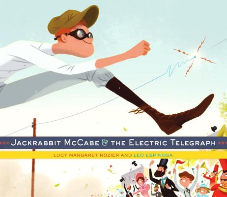 Jacrabbit McCabe & The Electric Telegraph by Lucky Margaret Rozier and Leo Espinosa